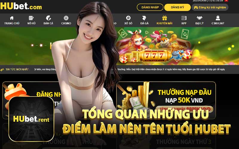 Tổng Quan Những Ưu Điểm Làm Nên Tên Tuổi HUBET